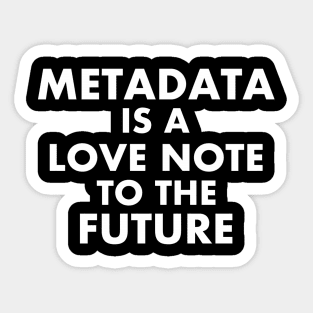 Metadata - Love Note to the Future Sticker